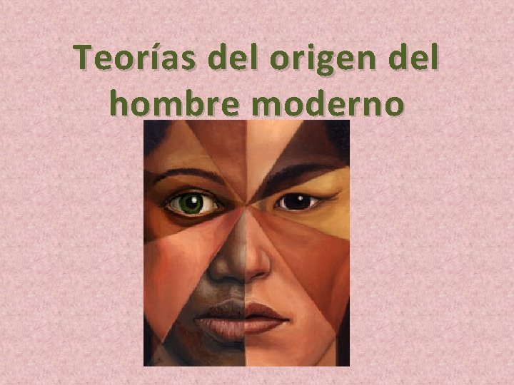 Teorías del origen del hombre moderno 