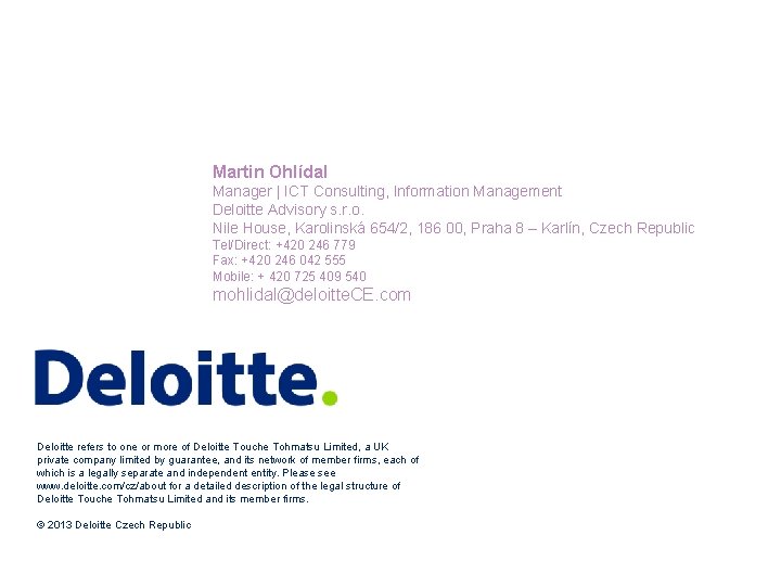 Martin Ohlídal Manager | ICT Consulting, Information Management Deloitte Advisory s. r. o. Nile