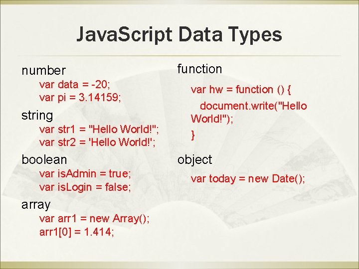 Java. Script Data Types number var data = -20; var pi = 3. 14159;