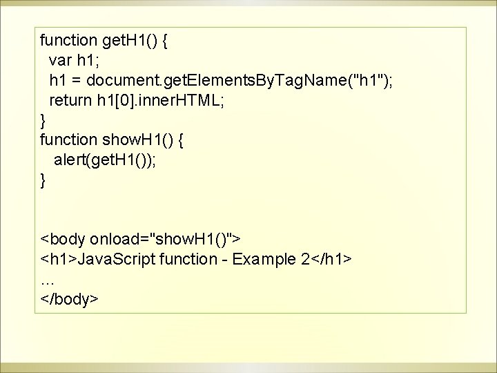 function get. H 1() { var h 1; h 1 = document. get. Elements.