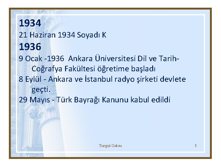 1934 21 Haziran 1934 Soyadı K 1936 9 Ocak -1936 Ankara Üniversitesi Dil ve