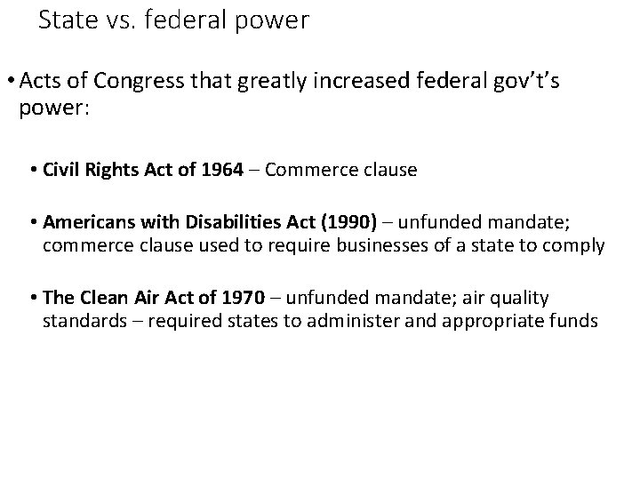 State vs. federal power • Acts of Congress that greatly increased federal gov’t’s power: