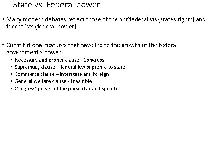 State vs. Federal power • Many modern debates reflect those of the antifederalists (states