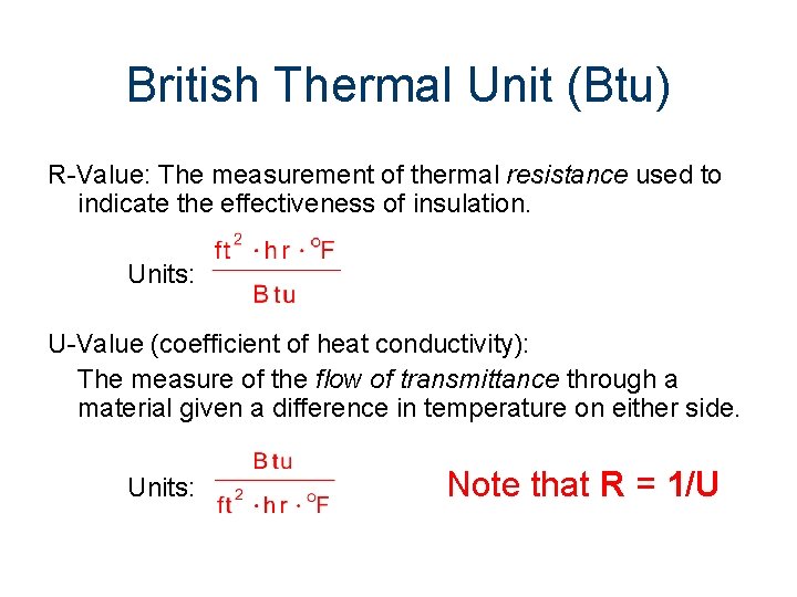 British Thermal Unit (Btu) R-Value: The measurement of thermal resistance used to indicate the