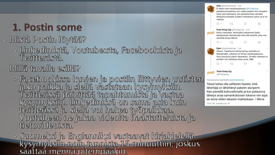 1. Postin some • • Mistä Postin löytää? • Linkedin: istä, Youtube: sta, Facebook: