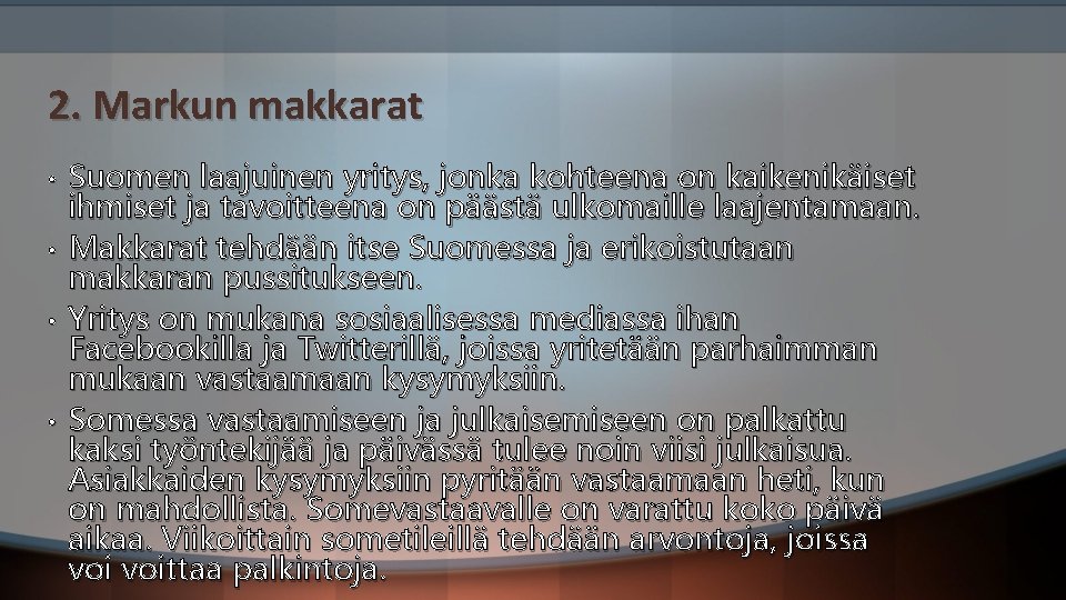 2. Markun makkarat • • Suomen laajuinen yritys, jonka kohteena on kaikenikäiset ihmiset ja