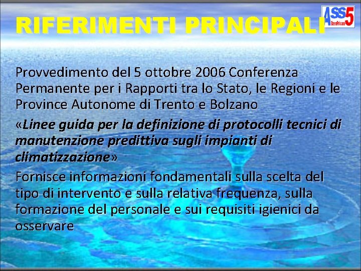 RIFERIMENTI PRINCIPALI Provvedimento del 5 ottobre 2006 Conferenza Permanente per i Rapporti tra lo