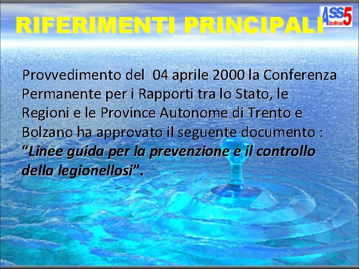 RIFERIMENTI PRINCIPALI Provvedimento del 04 aprile 2000 la Conferenza Permanente per i Rapporti tra