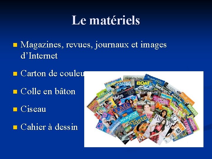 Le matériels n Magazines, revues, journaux et images d’Internet n Carton de couleur n