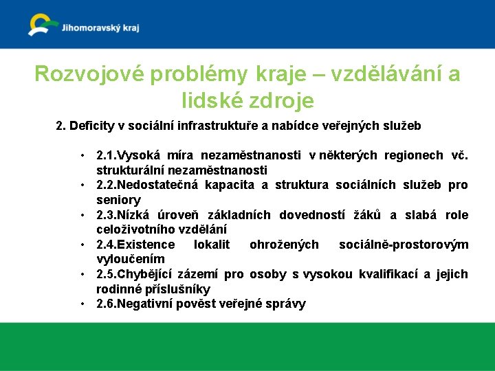 Rozvojové problémy kraje – vzdělávání a lidské zdroje 2. Deficity v sociální infrastruktuře a Rozvojové problémy kraje – vzdělávání a lidské zdroje 2. Deficity v sociální infrastruktuře a