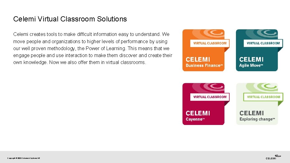 Celemi Virtual Classroom Solutions Celemi creates tools to make difficult information easy to understand.