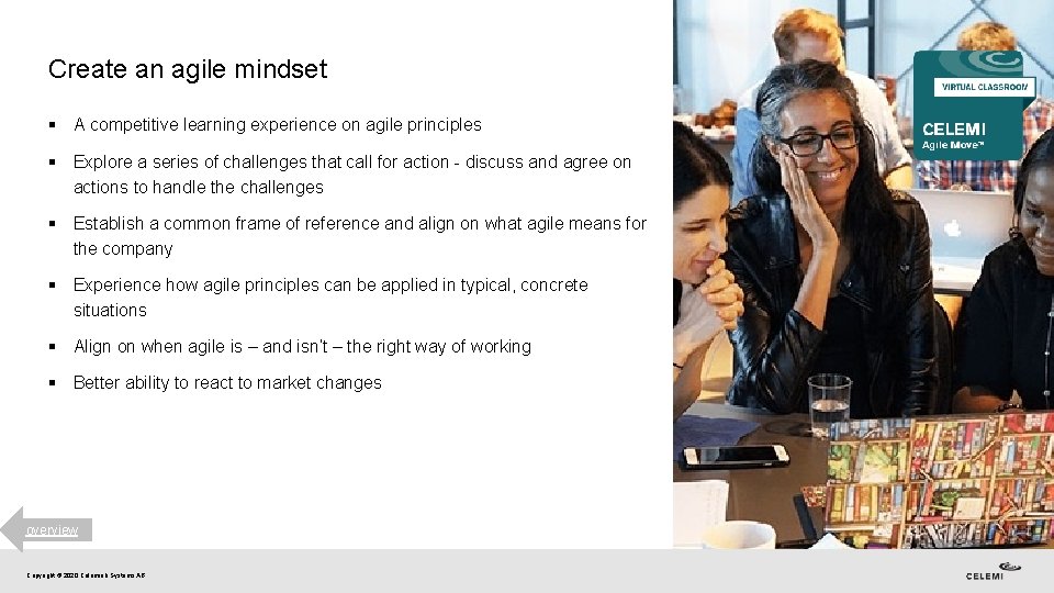 Create an agile mindset § A competitive learning experience on agile principles § Explore