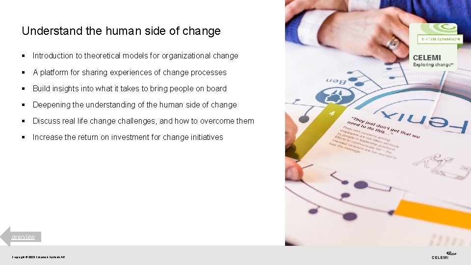 Understand the human side of change § Introduction to theoretical models for organizational change