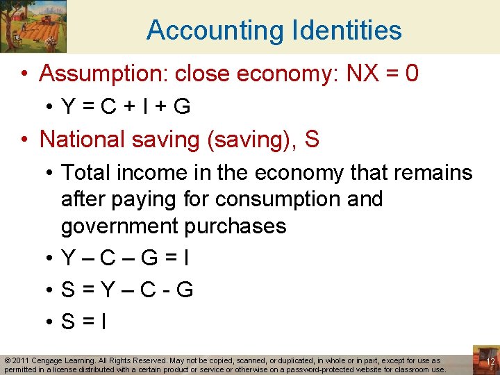 Accounting Identities • Assumption: close economy: NX = 0 • Y=C+I+G • National saving