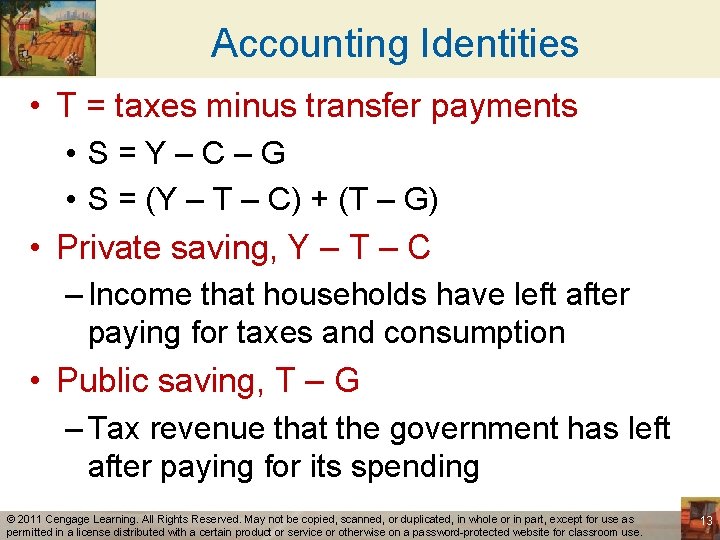 Accounting Identities • T = taxes minus transfer payments • S=Y–C–G • S =