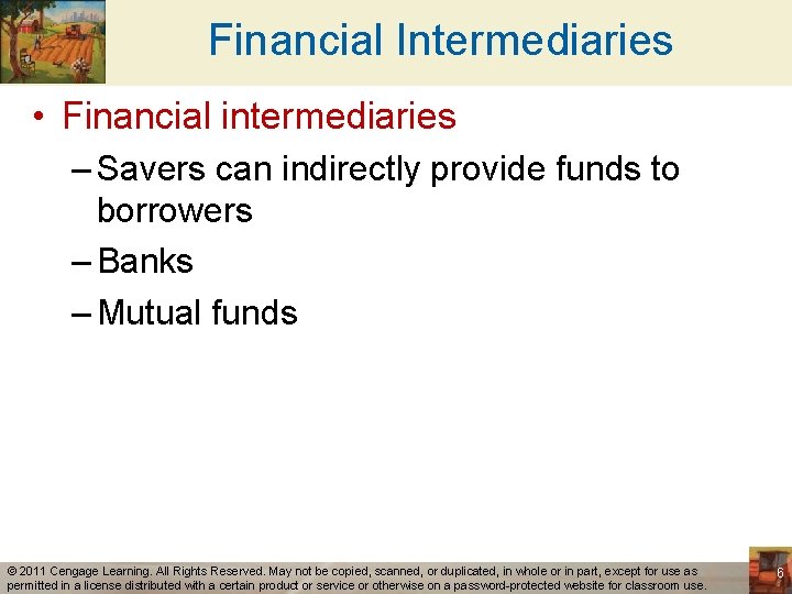 Financial Intermediaries • Financial intermediaries – Savers can indirectly provide funds to borrowers –