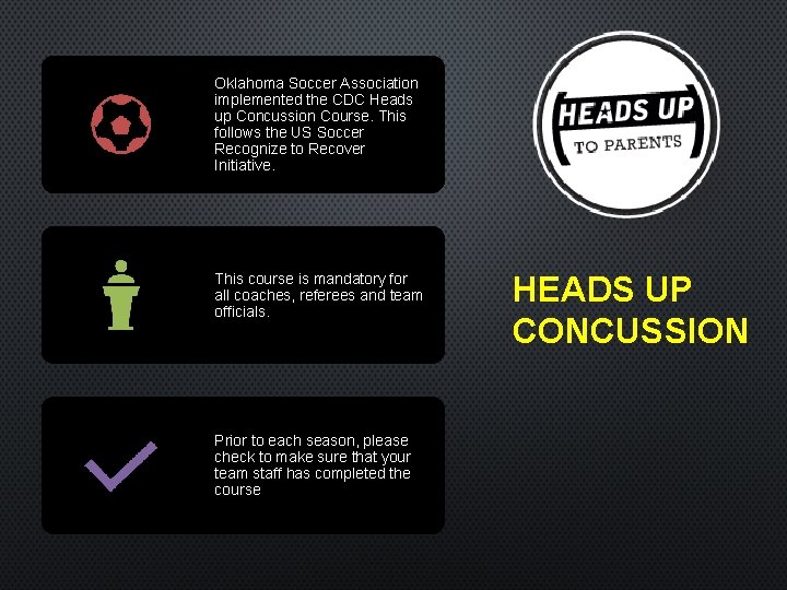 Oklahoma Soccer Association implemented the CDC Heads up Concussion Course. This follows the US