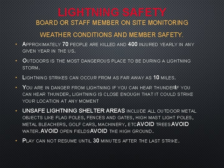 LIGHTNING SAFETY BOARD OR STAFF MEMBER ON SITE MONITORING WEATHER CONDITIONS AND MEMBER SAFETY.