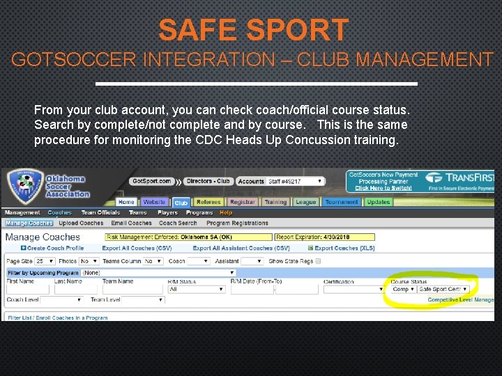 SAFE SPORT GOTSOCCER INTEGRATION – CLUB MANAGEMENT From your club account, you can check
