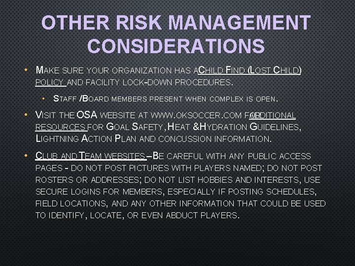 OTHER RISK MANAGEMENT CONSIDERATIONS • MAKE SURE YOUR ORGANIZATION HAS ACHILD FIND (LOST CHILD)