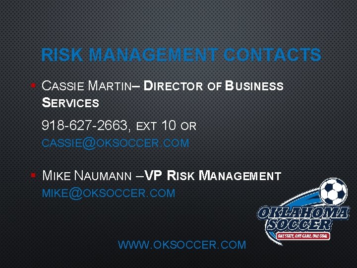 RISK MANAGEMENT CONTACTS § CASSIE MARTIN– DIRECTOR OF BUSINESS SERVICES 918 -627 -2663, EXT