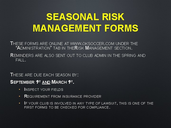 SEASONAL RISK MANAGEMENT FORMS THESE FORMS ARE ONLINE AT WWW. OKSOCCER. COM UNDER THE