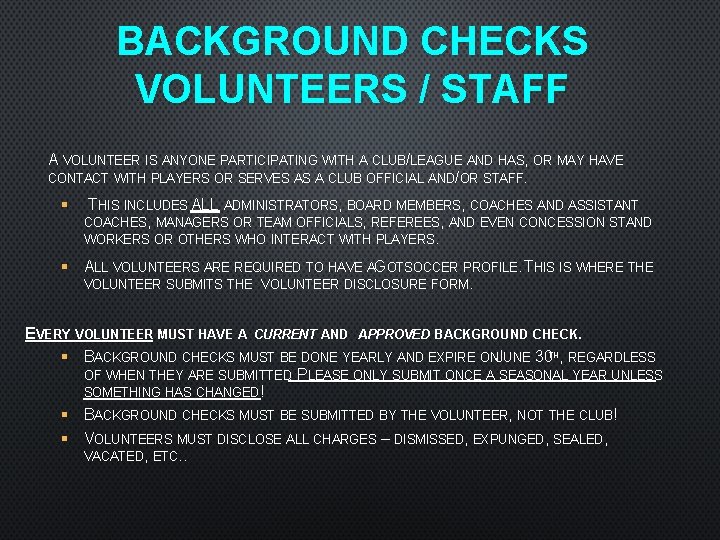 BACKGROUND CHECKS VOLUNTEERS / STAFF A VOLUNTEER IS ANYONE PARTICIPATING WITH A CLUB/LEAGUE AND