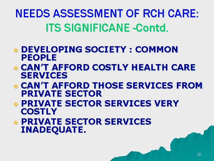 NEEDS ASSESSMENT OF RCH CARE: ITS SIGNIFICANE -Contd. DEVELOPING SOCIETY : COMMON PEOPLE u
