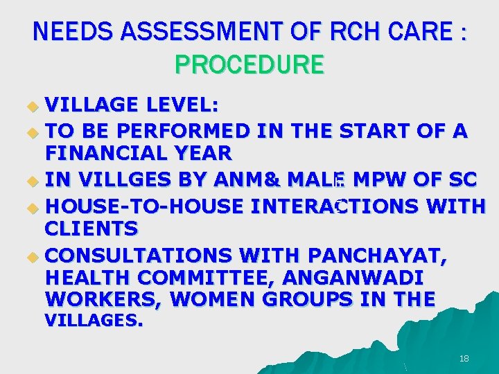 NEEDS ASSESSMENT OF RCH CARE : PROCEDURE VILLAGE LEVEL: u TO BE PERFORMED IN