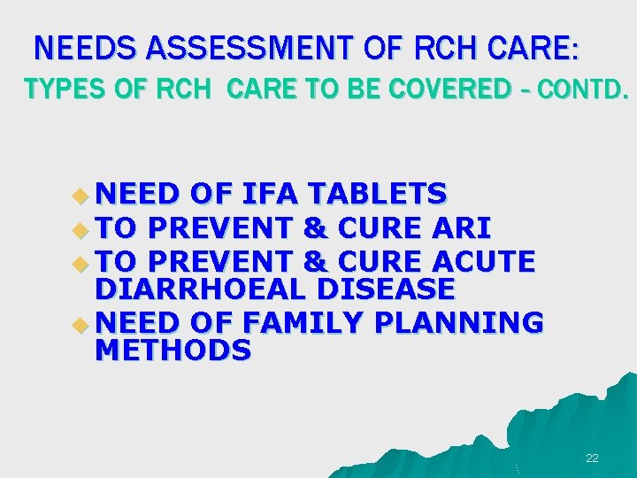 NEEDS ASSESSMENT OF RCH CARE: TYPES OF RCH CARE TO BE COVERED - CONTD.