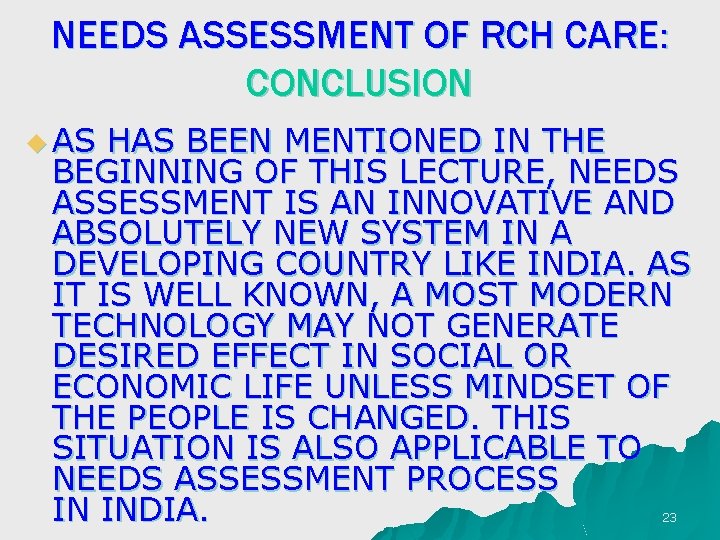 NEEDS ASSESSMENT OF RCH CARE: CONCLUSION u AS HAS BEEN MENTIONED IN THE BEGINNING