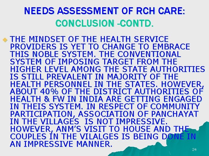 NEEDS ASSESSMENT OF RCH CARE: CONCLUSION -CONTD. u THE MINDSET OF THE HEALTH SERVICE