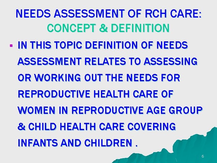 NEEDS ASSESSMENT OF RCH CARE: CONCEPT & DEFINITION § IN THIS TOPIC DEFINITION OF