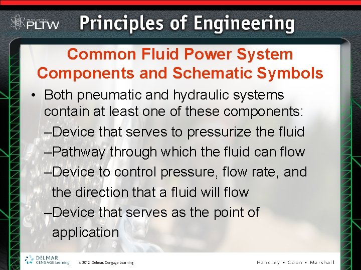 Common Fluid Power System Components and Schematic Symbols • Both pneumatic and hydraulic systems
