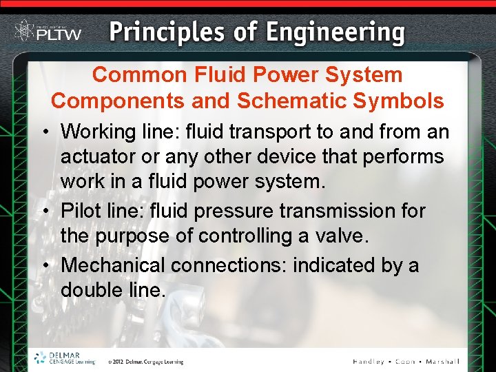 Common Fluid Power System Components and Schematic Symbols • Working line: fluid transport to