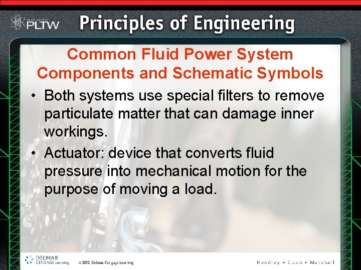 Common Fluid Power System Components and Schematic Symbols • Both systems use special filters