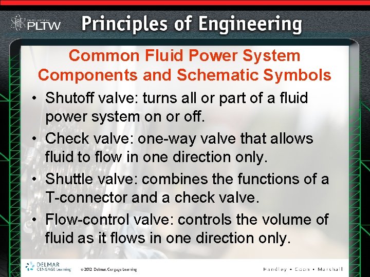 Common Fluid Power System Components and Schematic Symbols • Shutoff valve: turns all or