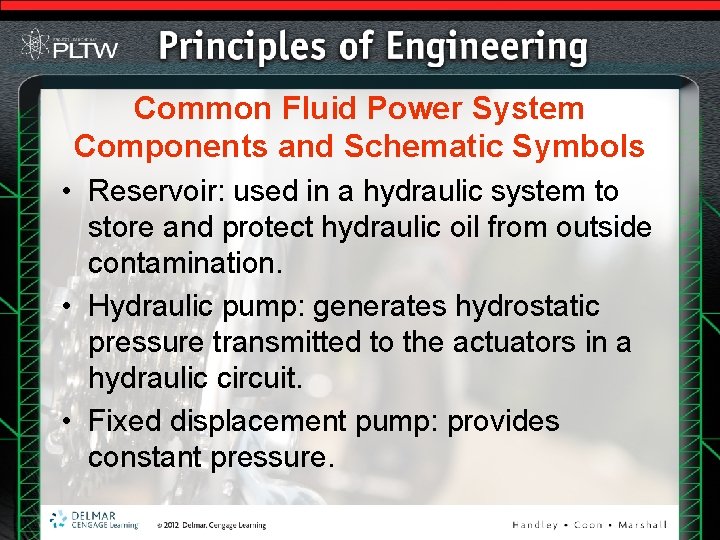 Common Fluid Power System Components and Schematic Symbols • Reservoir: used in a hydraulic