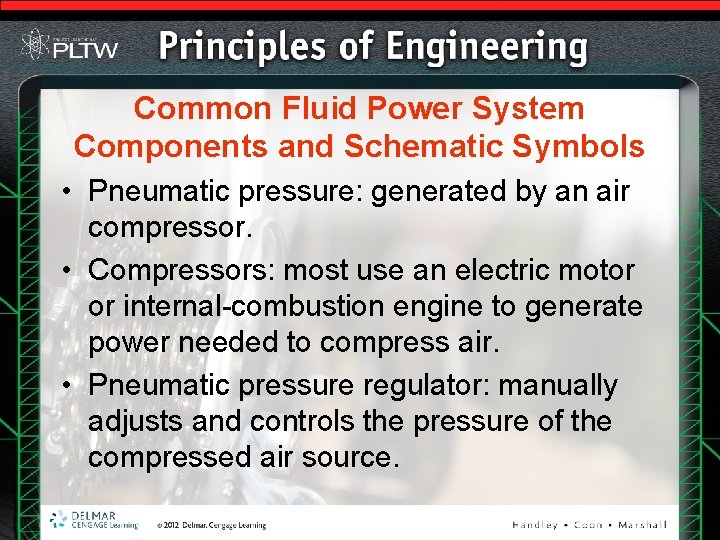 Common Fluid Power System Components and Schematic Symbols • Pneumatic pressure: generated by an