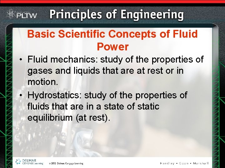 Basic Scientific Concepts of Fluid Power • Fluid mechanics: study of the properties of