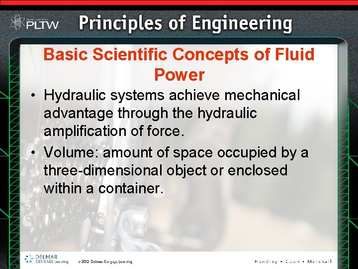 Basic Scientific Concepts of Fluid Power • Hydraulic systems achieve mechanical advantage through the
