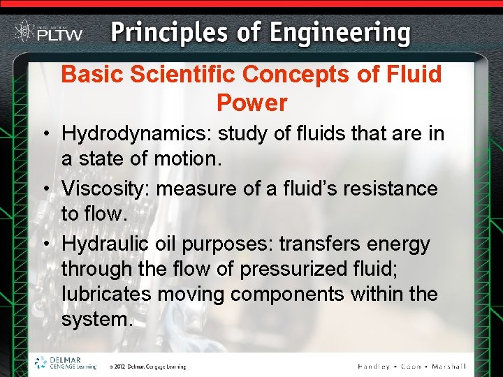 Basic Scientific Concepts of Fluid Power • Hydrodynamics: study of fluids that are in