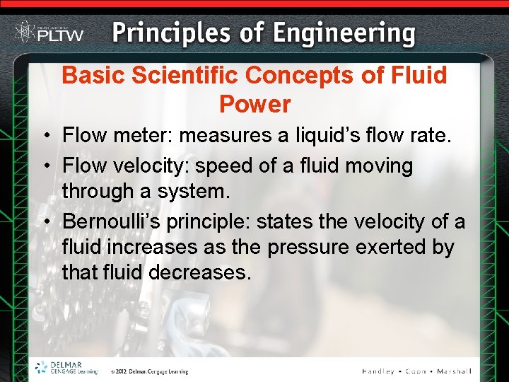 Basic Scientific Concepts of Fluid Power • Flow meter: measures a liquid’s flow rate.