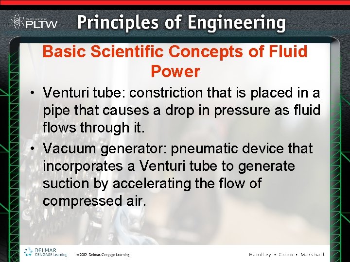 Basic Scientific Concepts of Fluid Power • Venturi tube: constriction that is placed in