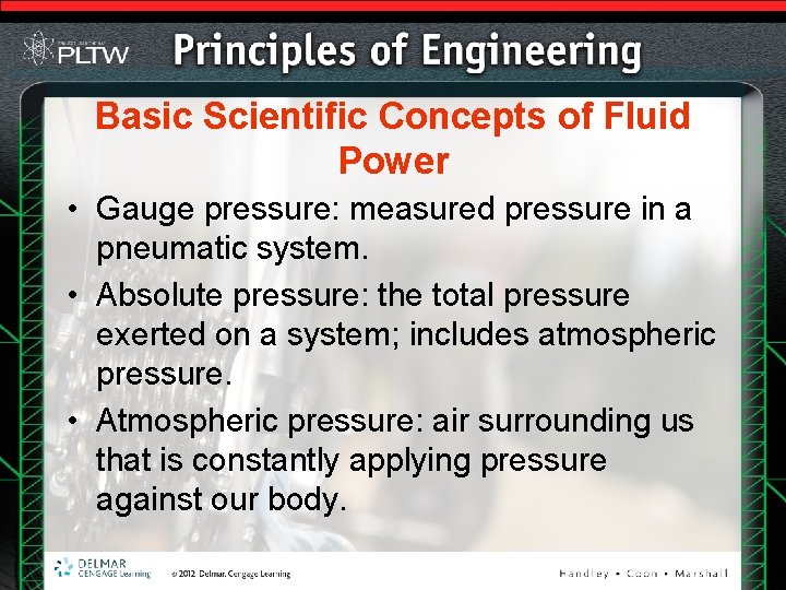 Basic Scientific Concepts of Fluid Power • Gauge pressure: measured pressure in a pneumatic