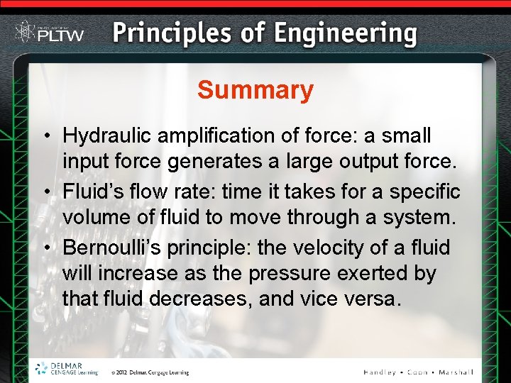 Summary • Hydraulic amplification of force: a small input force generates a large output