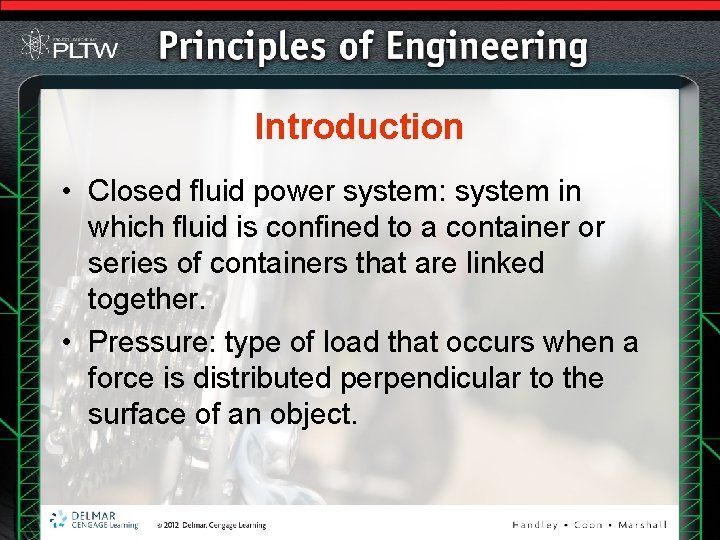 Introduction • Closed fluid power system: system in which fluid is confined to a