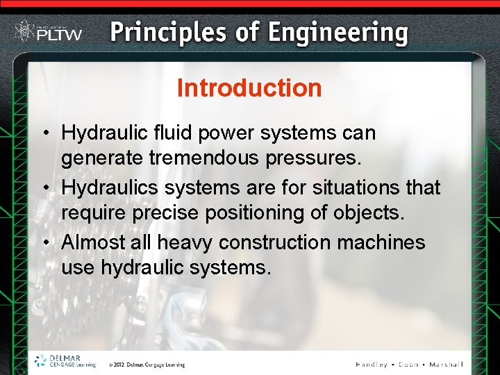 Introduction • Hydraulic fluid power systems can generate tremendous pressures. • Hydraulics systems are