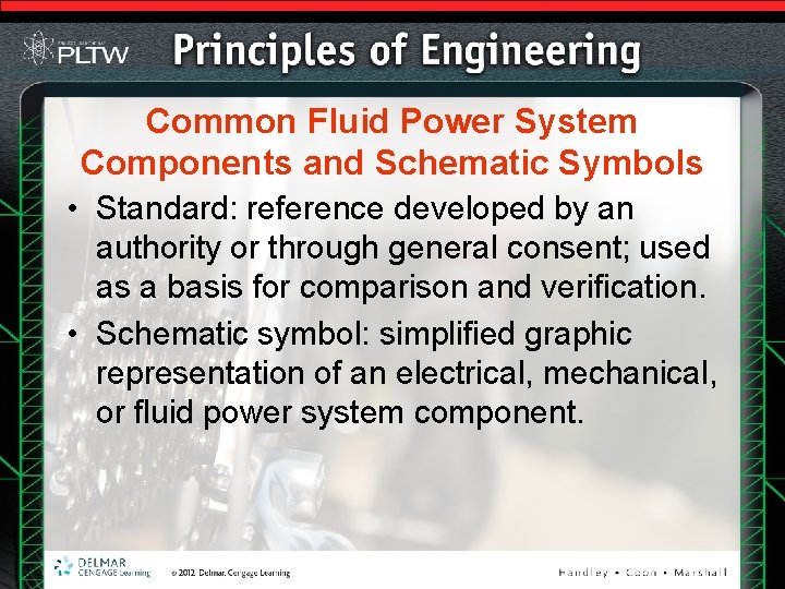 Common Fluid Power System Components and Schematic Symbols • Standard: reference developed by an