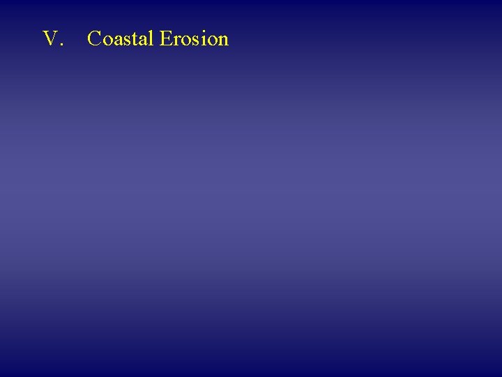 V. Coastal Erosion 